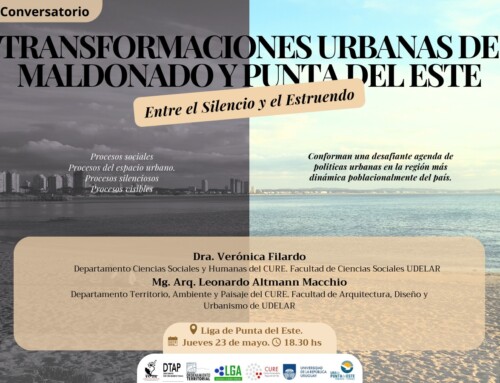Conversatorio: Transformaciones urbanas de Maldonado y Punta del Este. Entre el silencio y el el estruendo